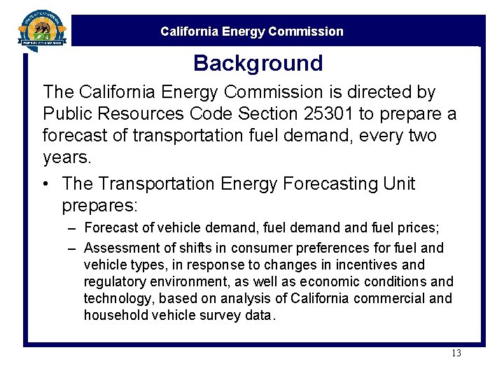 California Energy Commission Background The California Energy Commission is directed by Public Resources Code