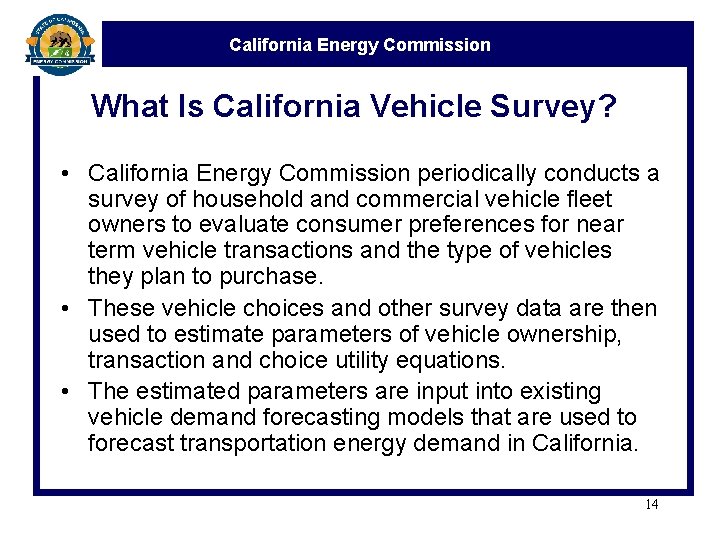 California Energy Commission What Is California Vehicle Survey? • California Energy Commission periodically conducts