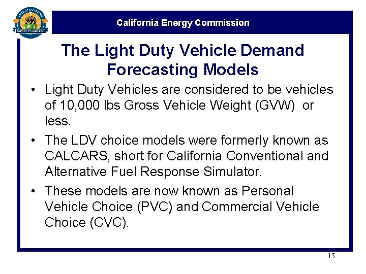 California Energy Commission The Light Duty Vehicle Demand Forecasting Models • Light Duty Vehicles