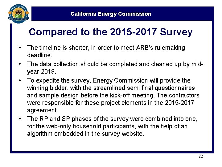 California Energy Commission Compared to the 2015 -2017 Survey • The timeline is shorter,