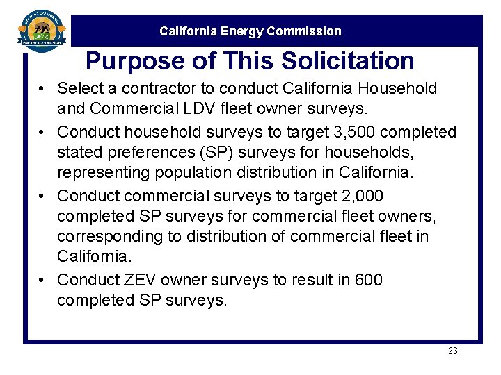 California Energy Commission Purpose of This Solicitation • Select a contractor to conduct California