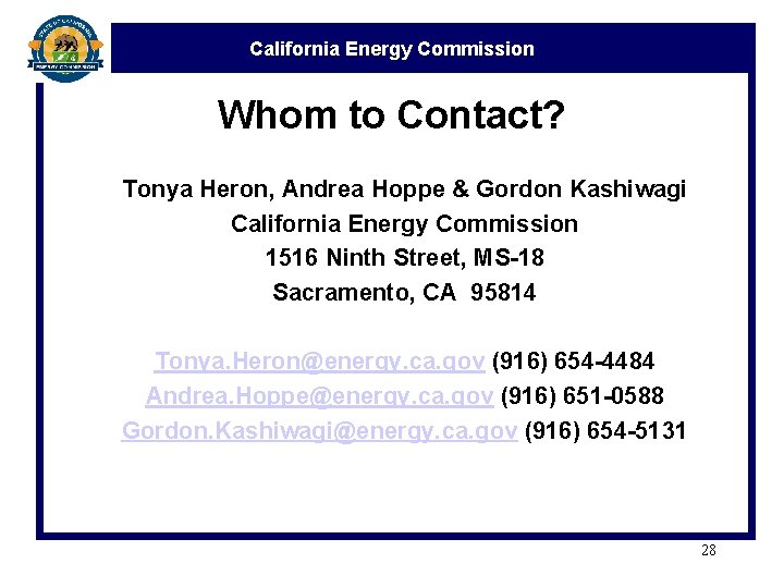 California Energy Commission Whom to Contact? Tonya Heron, Andrea Hoppe & Gordon Kashiwagi California