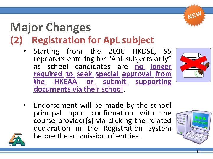 Major Changes (2) Registration for Ap. L subject • Starting from the 2016 HKDSE,