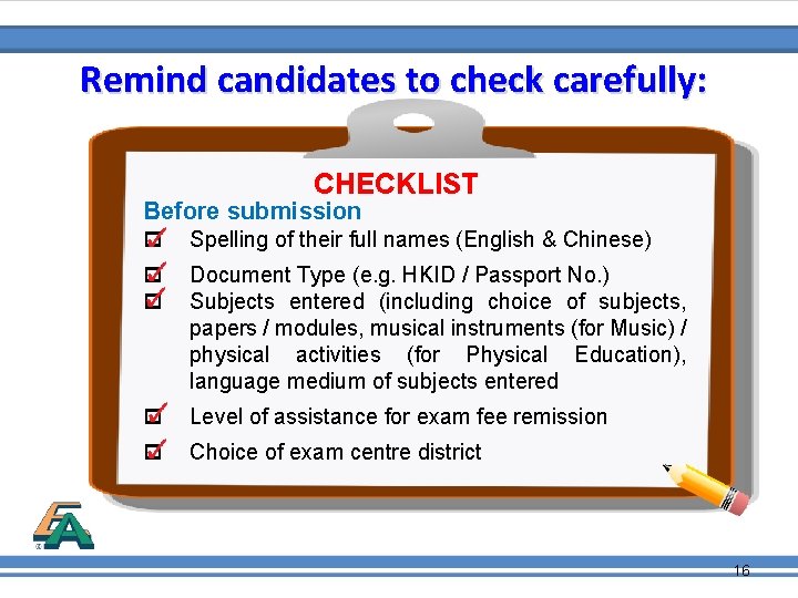 Remind candidates to check carefully: CHECKLIST Before submission p Spelling of their full names