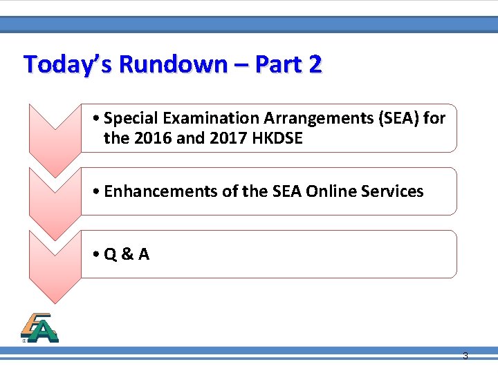 Today’s Rundown – Part 2 • Special Examination Arrangements (SEA) for the 2016 and
