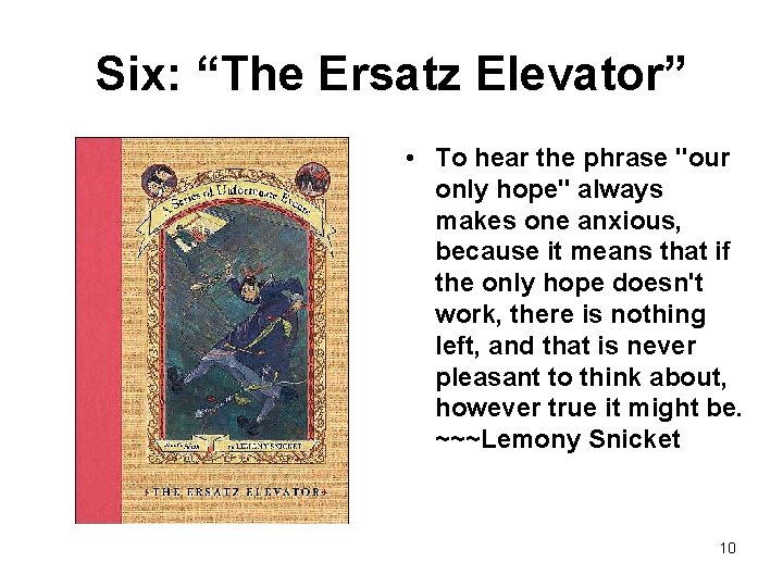 Six: “The Ersatz Elevator” • To hear the phrase "our only hope" always makes