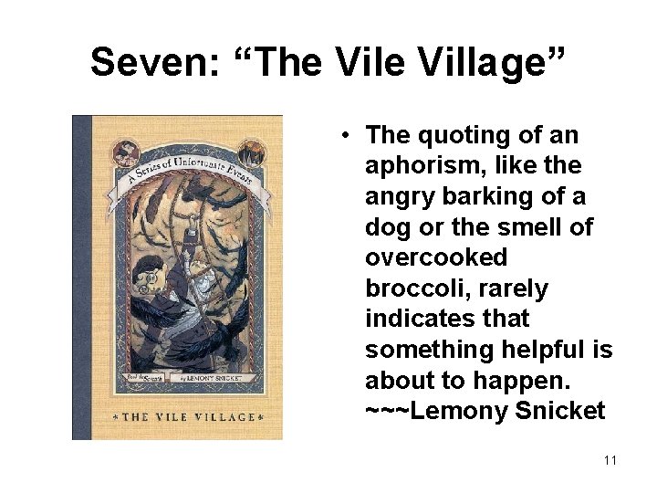 Seven: “The Village” • The quoting of an aphorism, like the angry barking of