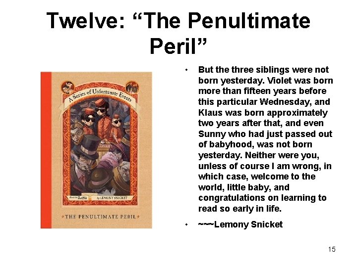 Twelve: “The Penultimate Peril” • But the three siblings were not born yesterday. Violet