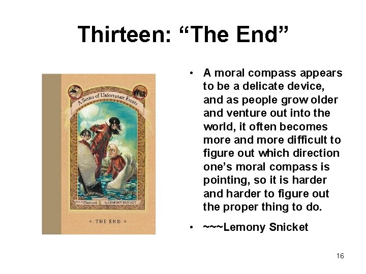 Thirteen: “The End” • A moral compass appears to be a delicate device, and