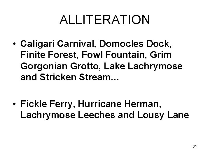 ALLITERATION • Caligari Carnival, Domocles Dock, Finite Forest, Fowl Fountain, Grim Gorgonian Grotto, Lake