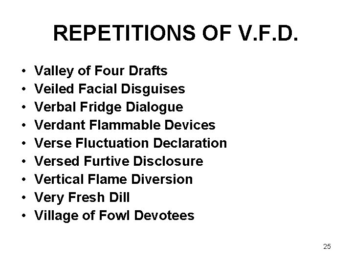 REPETITIONS OF V. F. D. • • • Valley of Four Drafts Veiled Facial