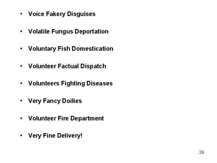  • Voice Fakery Disguises • Volatile Fungus Deportation • Voluntary Fish Domestication •