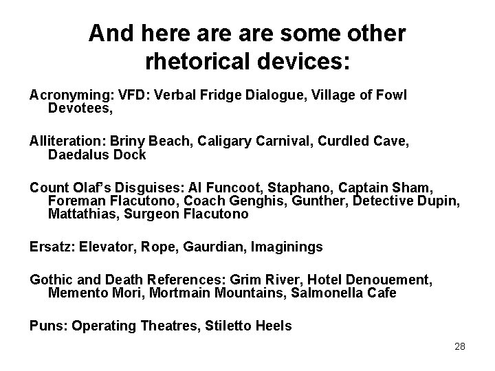 And here are some other rhetorical devices: Acronyming: VFD: Verbal Fridge Dialogue, Village of