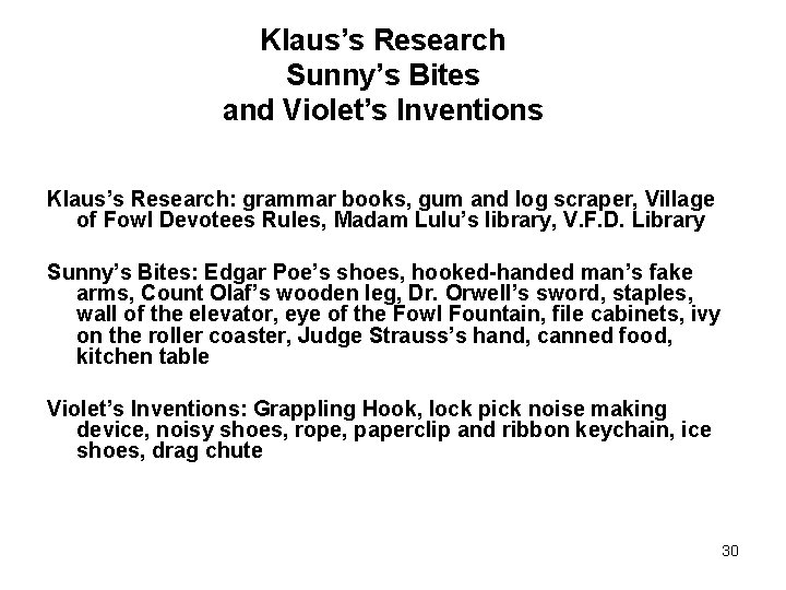 Klaus’s Research Sunny’s Bites and Violet’s Inventions Klaus’s Research: grammar books, gum and log