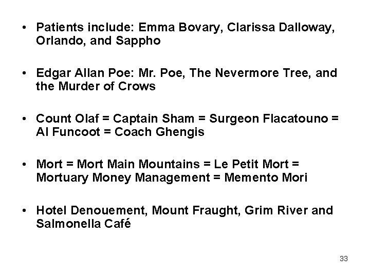  • Patients include: Emma Bovary, Clarissa Dalloway, Orlando, and Sappho • Edgar Allan