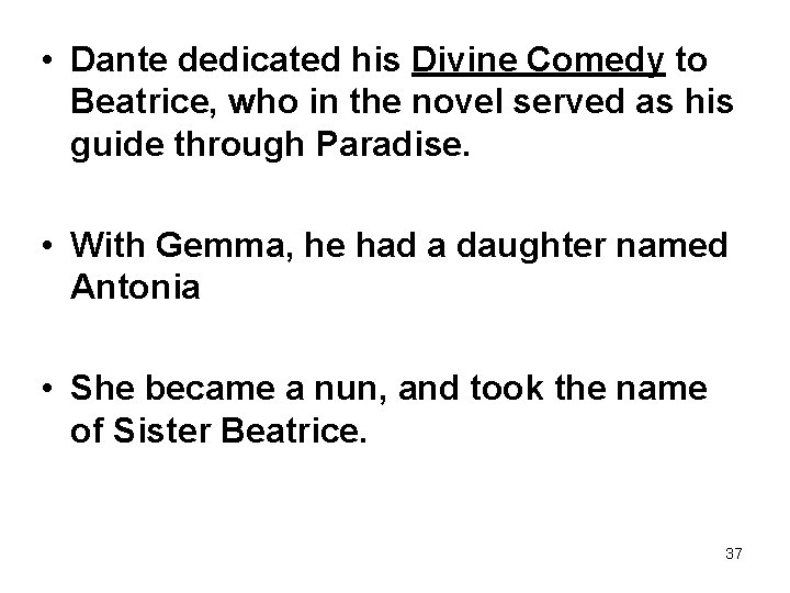  • Dante dedicated his Divine Comedy to Beatrice, who in the novel served