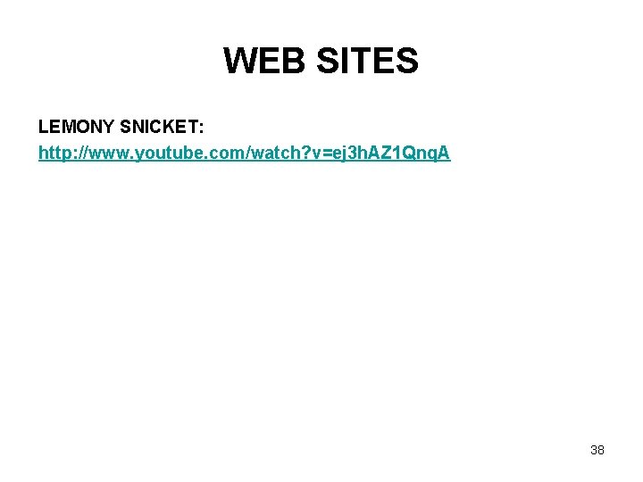 WEB SITES LEMONY SNICKET: http: //www. youtube. com/watch? v=ej 3 h. AZ 1 Qnq.