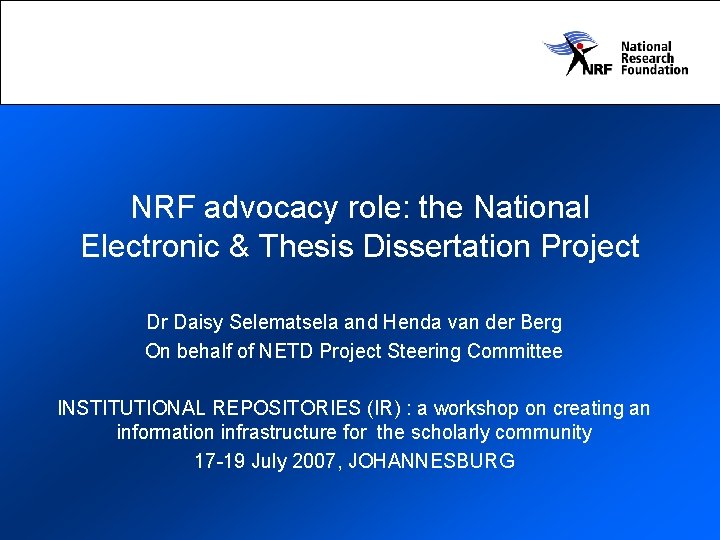 NRF advocacy role: the National Electronic & Thesis Dissertation Project Dr Daisy Selematsela and