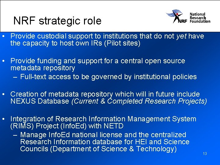 NRF strategic role • Provide custodial support to institutions that do not yet have