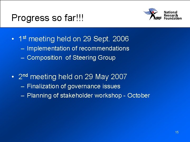 Progress so far!!! • 1 st meeting held on 29 Sept. 2006 – Implementation