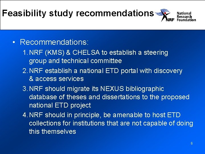 Feasibility study recommendations • Recommendations: 1. NRF (KMS) & CHELSA to establish a steering