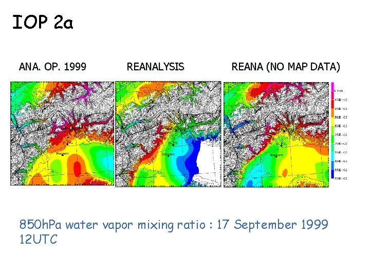 IOP 2 a ANA. OP. 1999 REANALYSIS REANA (NO MAP DATA) 850 h. Pa