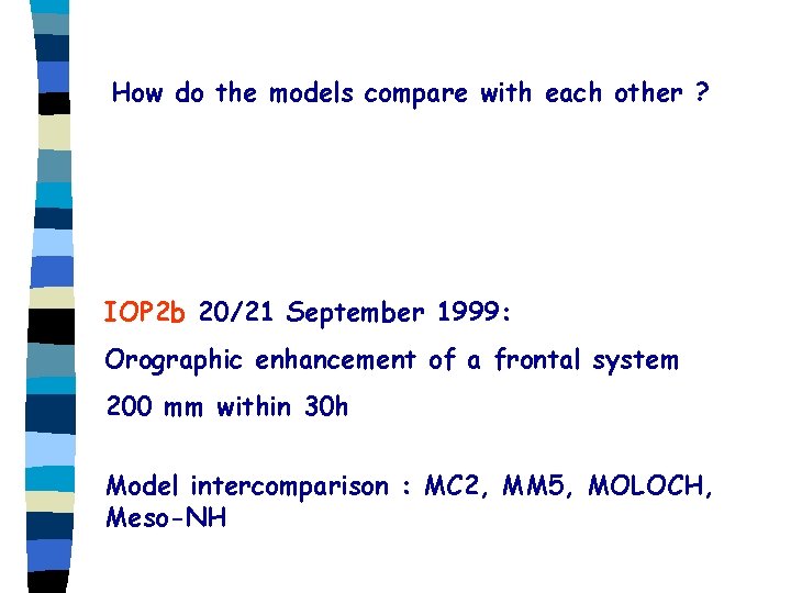 How do the models compare with each other ? IOP 2 b 20/21 September