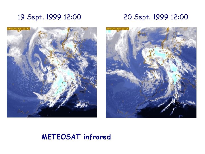 19 Sept. 1999 12: 00 METEOSAT infrared 20 Sept. 1999 12: 00 19 Sept. 1999 12: 00 METEOSAT infrared 20 Sept. 1999 12: 00