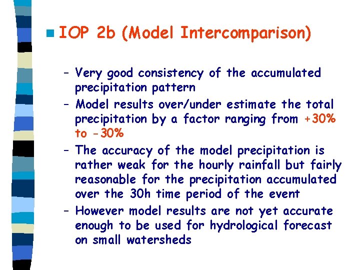 n IOP 2 b (Model Intercomparison) – Very good consistency of the accumulated precipitation