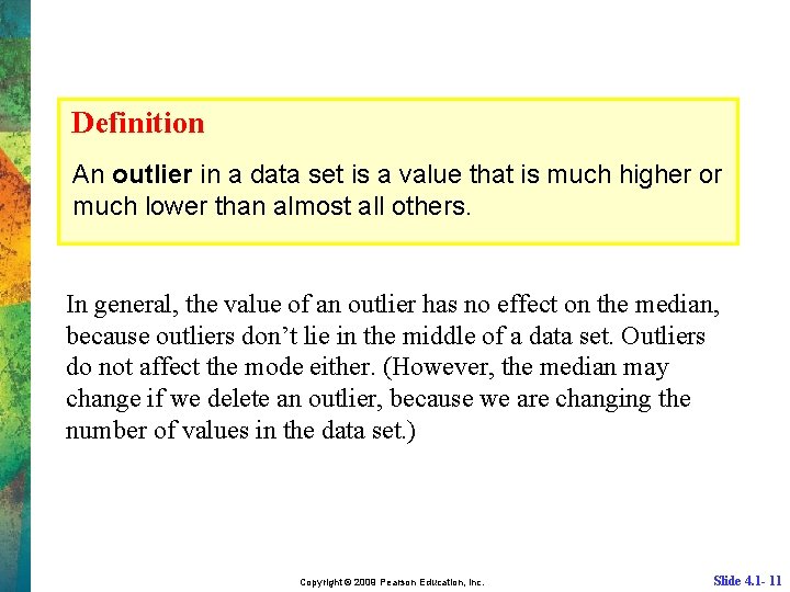 Definition An outlier in a data set is a value that is much higher