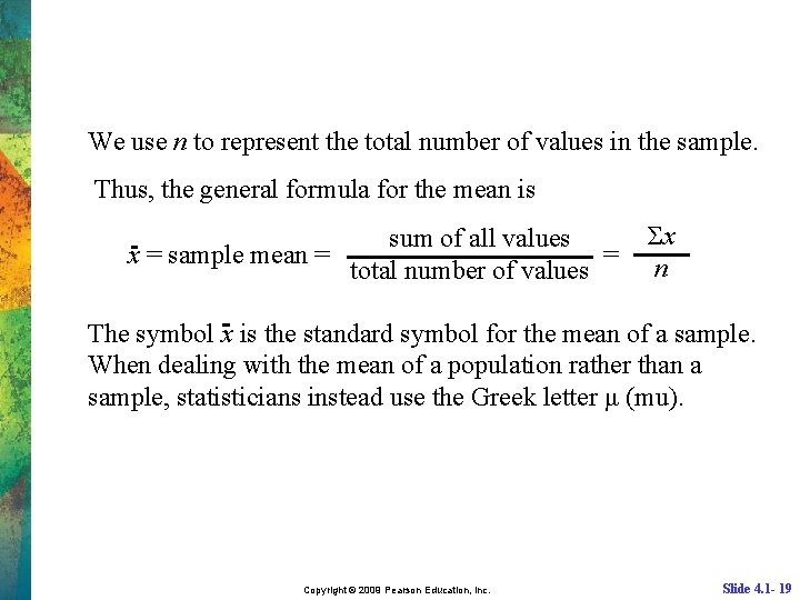 We use n to represent the total number of values in the sample. Thus,