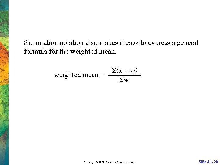 Summation notation also makes it easy to express a general formula for the weighted