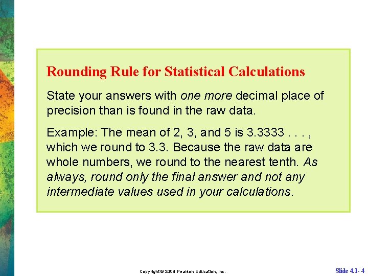 Rounding Rule for Statistical Calculations State your answers with one more decimal place of