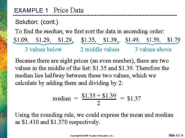 EXAMPLE 1 Price Data Solution: (cont. ) To find the median, we first sort