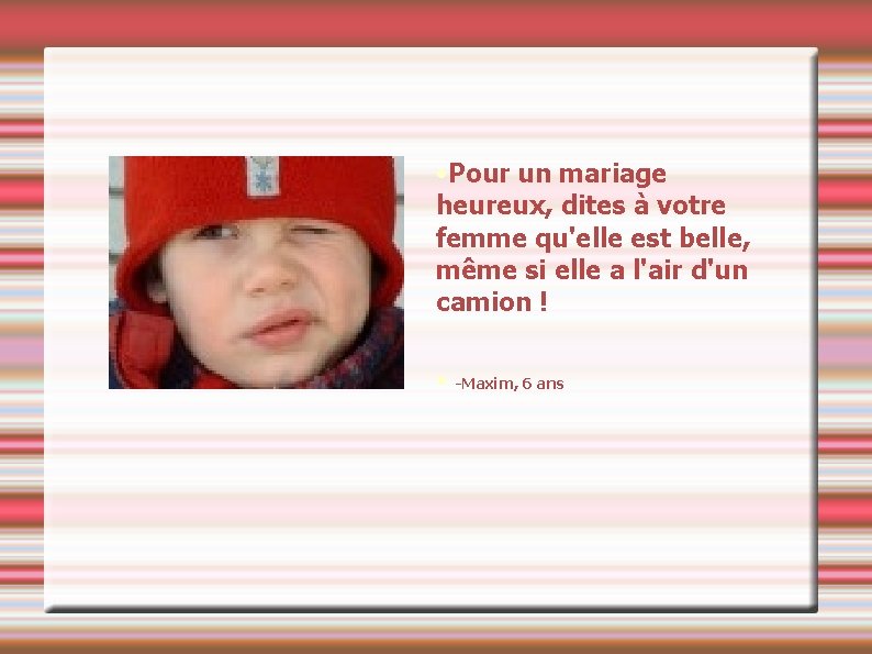 • Pour un mariage heureux, dites à votre femme qu'elle est belle, même • Pour un mariage heureux, dites à votre femme qu'elle est belle, même
