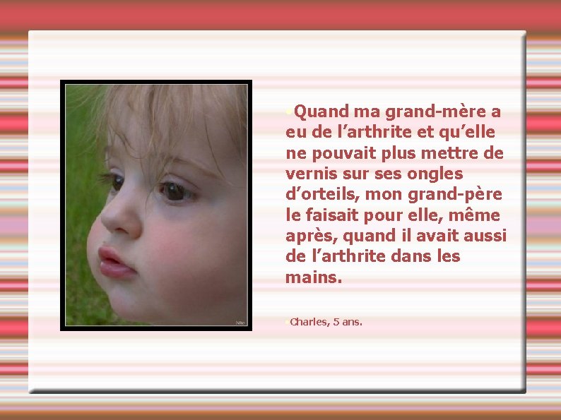 • Quand ma grand-mère a eu de l’arthrite et qu’elle ne pouvait plus • Quand ma grand-mère a eu de l’arthrite et qu’elle ne pouvait plus