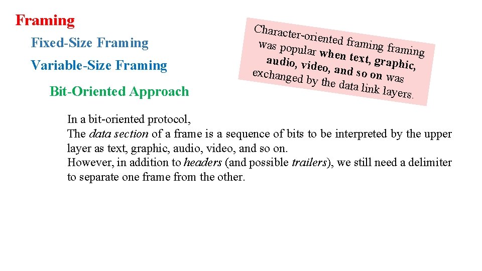 Framing Fixed-Size Framing Variable-Size Framing Bit-Oriented Approach Character -oriented framing f was popu raming