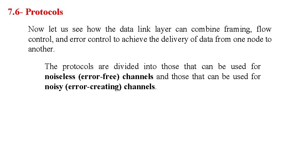 7. 6 - Protocols Now let us see how the data link layer can