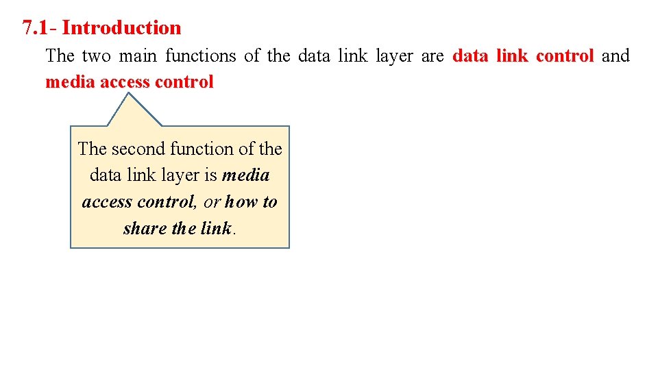 7. 1 - Introduction The two main functions of the data link layer are