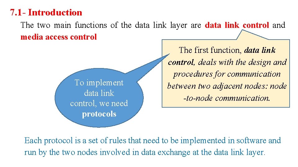 7. 1 - Introduction The two main functions of the data link layer are