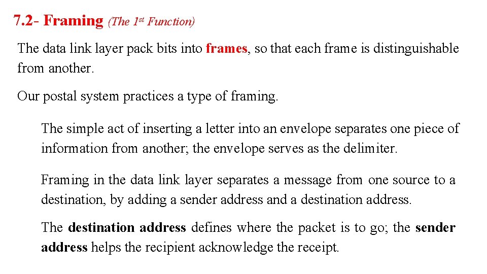 7. 2 - Framing (The 1 st Function) The data link layer pack bits