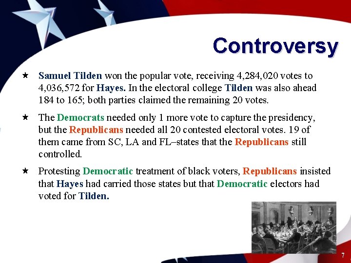 Controversy « Samuel Tilden won the popular vote, receiving 4, 284, 020 votes to