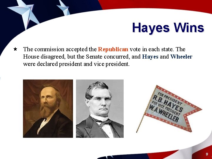 Hayes Wins « The commission accepted the Republican vote in each state. The House