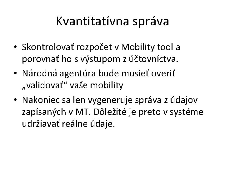 Kvantitatívna správa • Skontrolovať rozpočet v Mobility tool a porovnať ho s výstupom z Kvantitatívna správa • Skontrolovať rozpočet v Mobility tool a porovnať ho s výstupom z