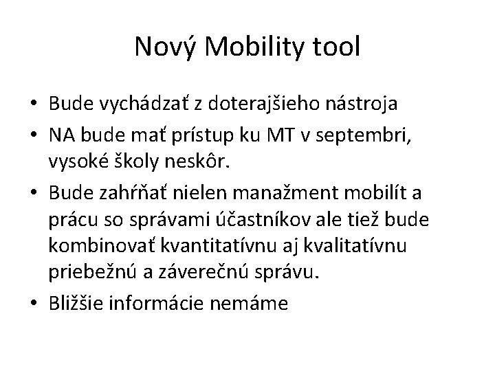 Nový Mobility tool • Bude vychádzať z doterajšieho nástroja • NA bude mať prístup Nový Mobility tool • Bude vychádzať z doterajšieho nástroja • NA bude mať prístup