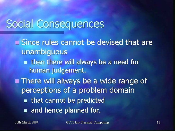 Social Consequences n Since rules cannot be devised that are unambiguous n there will