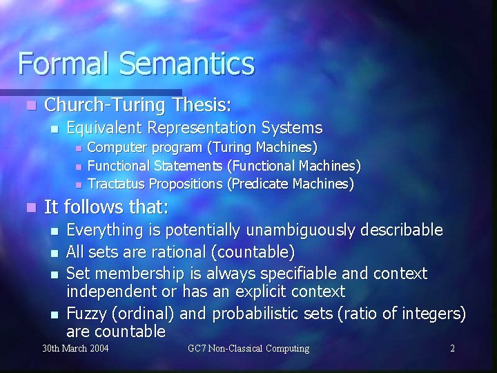 Formal Semantics n Church-Turing Thesis: n Equivalent Representation Systems n n Computer program (Turing