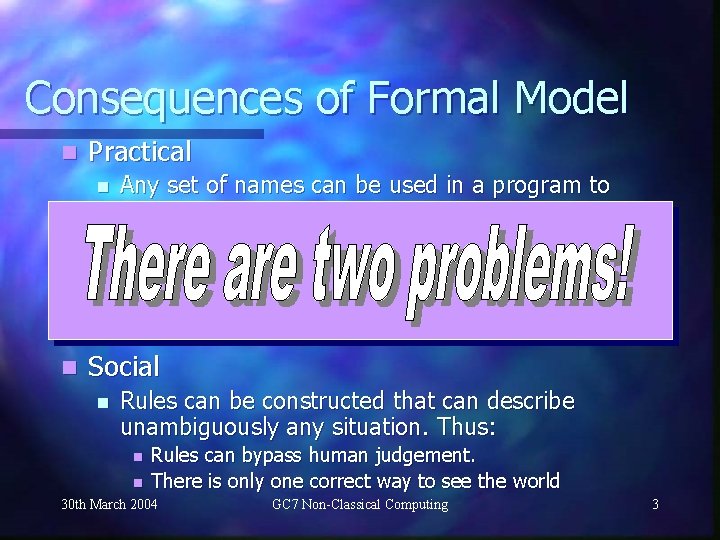 Consequences of Formal Model n Practical n n n Any set of names can