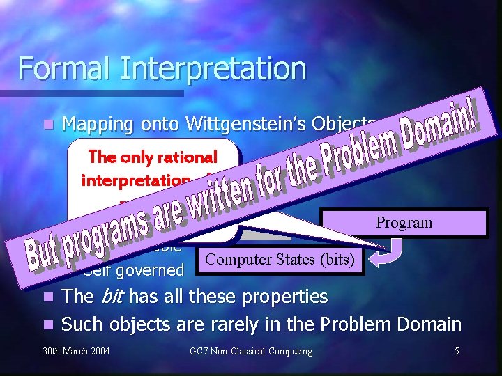 Formal Interpretation n Mapping onto Wittgenstein’s Objects. Independent The only rational n Atomic interpretation