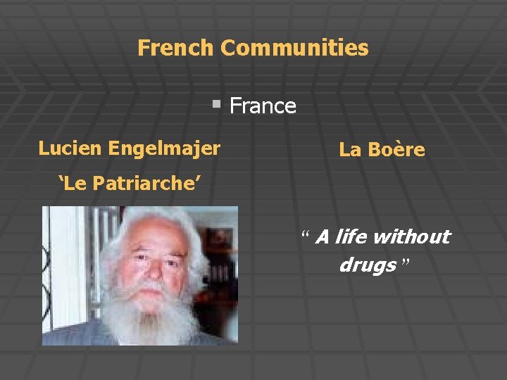 French Communities § France Lucien Engelmajer La Boère ‘Le Patriarche’ “ A life without